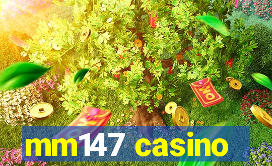 mm147 casino